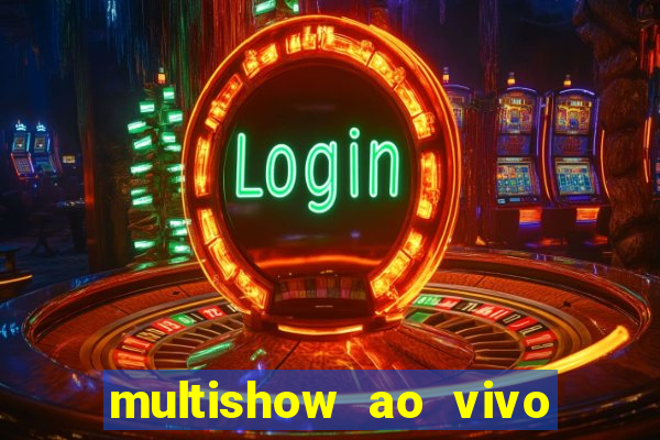 multishow ao vivo gratis online